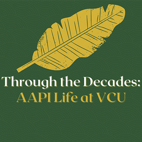 the image shows a yellow feather against a forest green background with the words Through the Decades: AAPI Life at VCU underneath in white and gold lettering