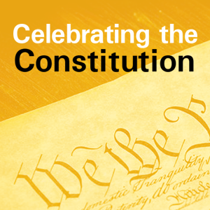 Text Reads: Celebrating the Constitution and features a photo of the constitution