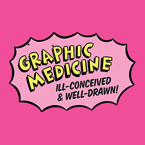 Text Reads: Graphic Medicine: Ill-Conceived and Well-Drawn. The text is in a comic shouting bubble.