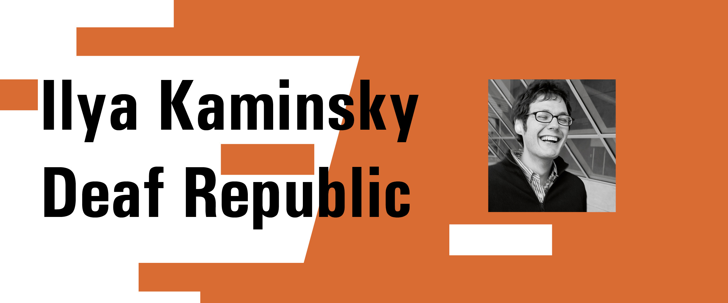 An orange and white graphic background at an image with a photo of Ilya Kaminsky.